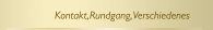 Kontakt,Rundgang,Verschiedenes